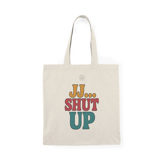 JJ... Shut Up Tote