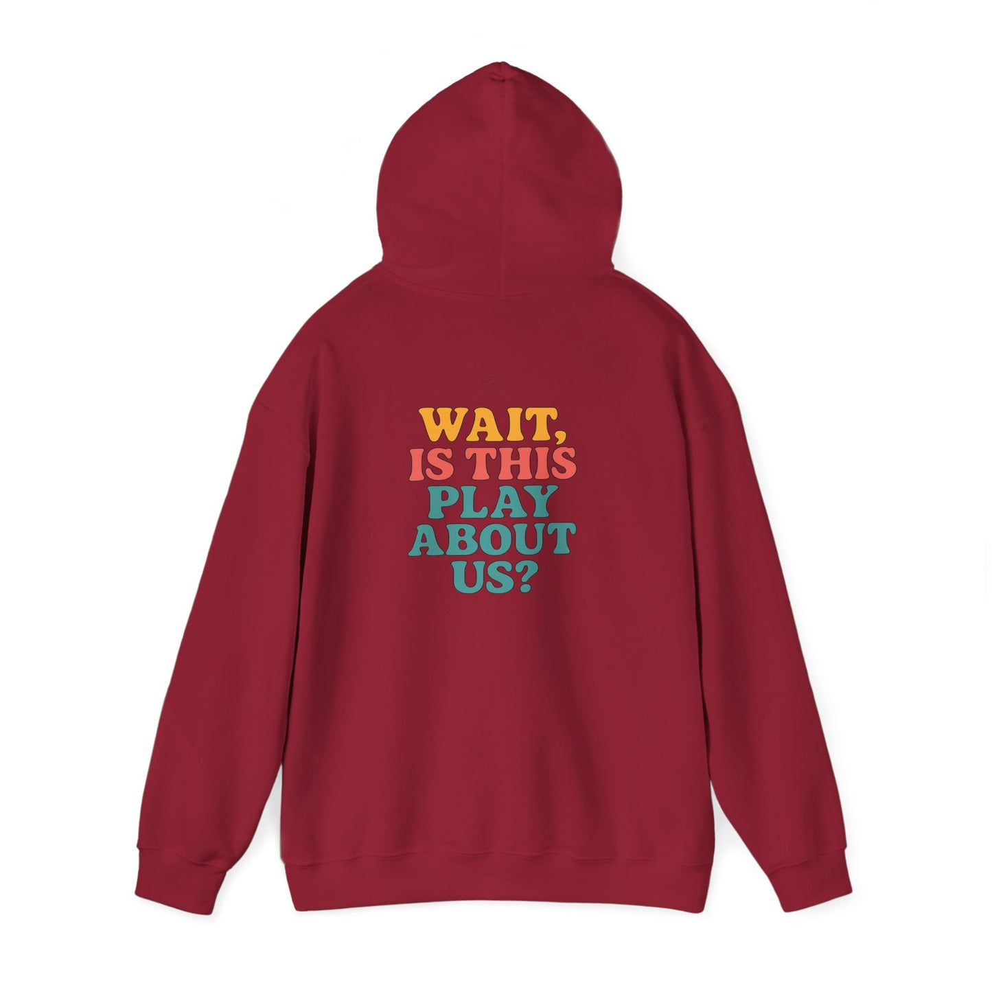 Is This Play About Us Hoodie