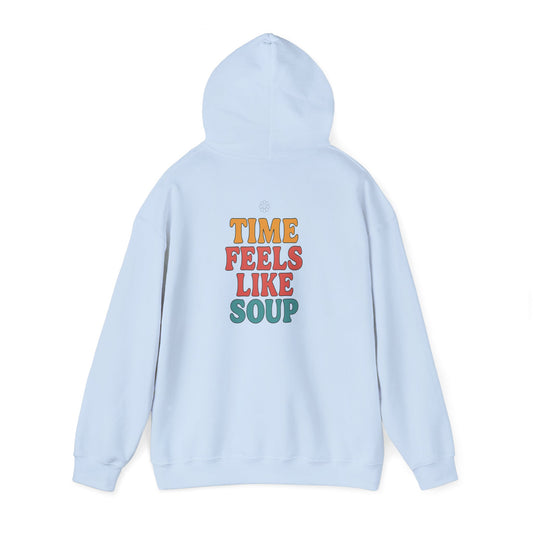 Time Feels Like Soup Hoodie