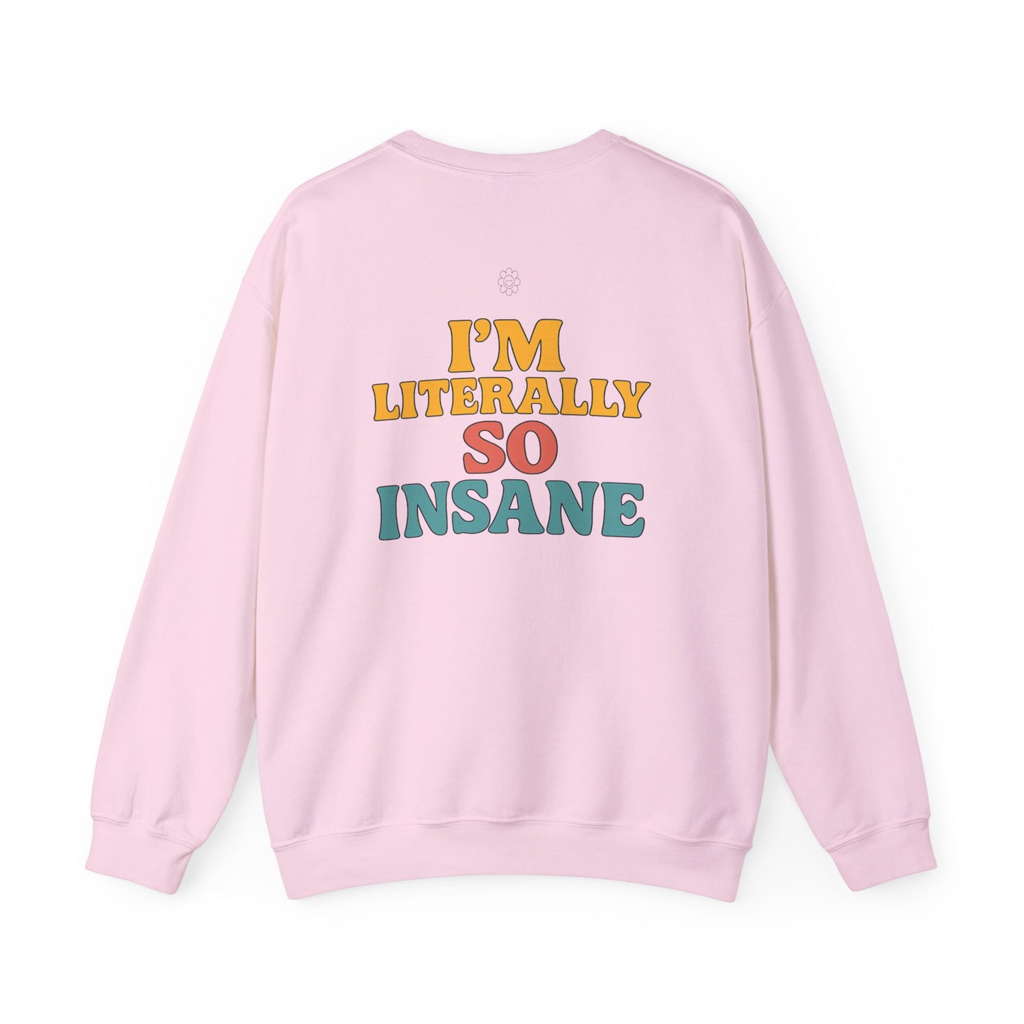 Literally So Insane Crewneck