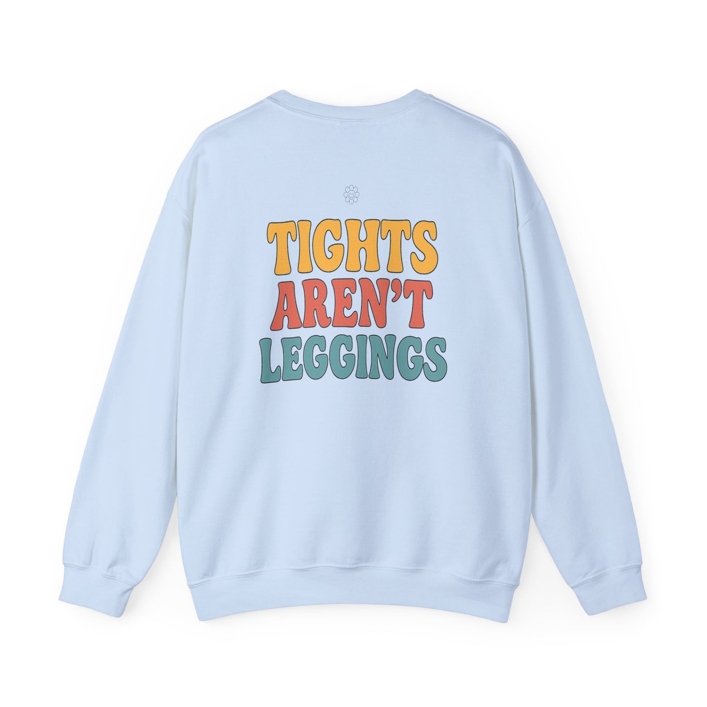 Tights Aren't Leggings Crewneck
