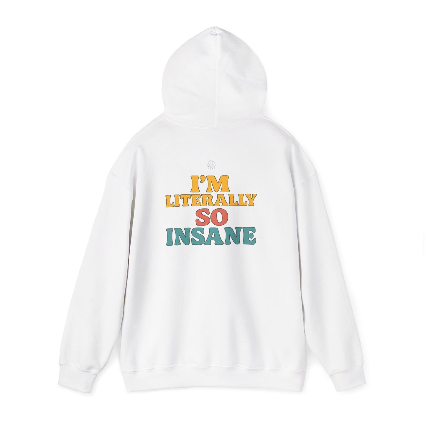 Literally So Insane Hoodie