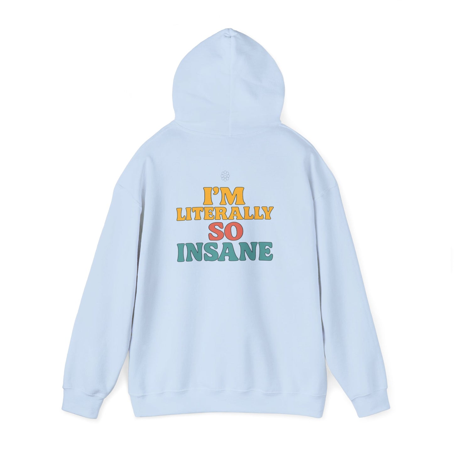 Literally So Insane Hoodie