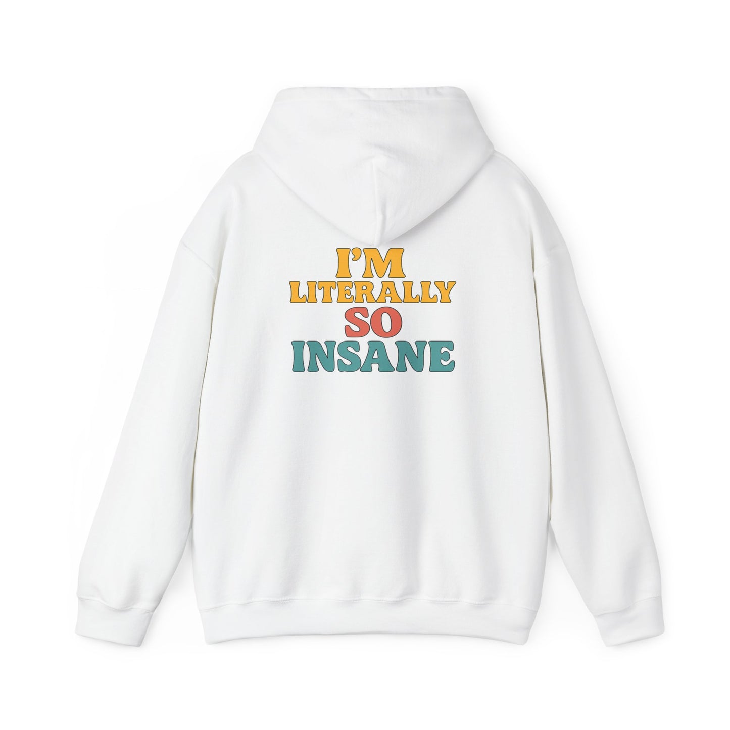 Literally So Insane Hoodie