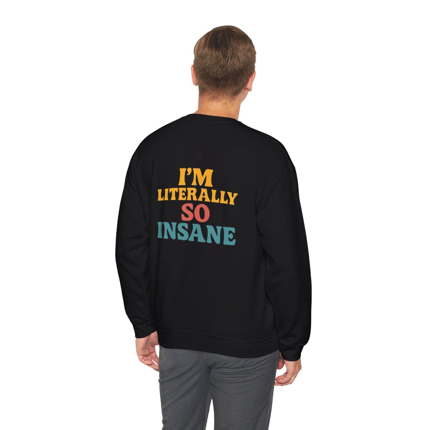 Literally So Insane Crewneck