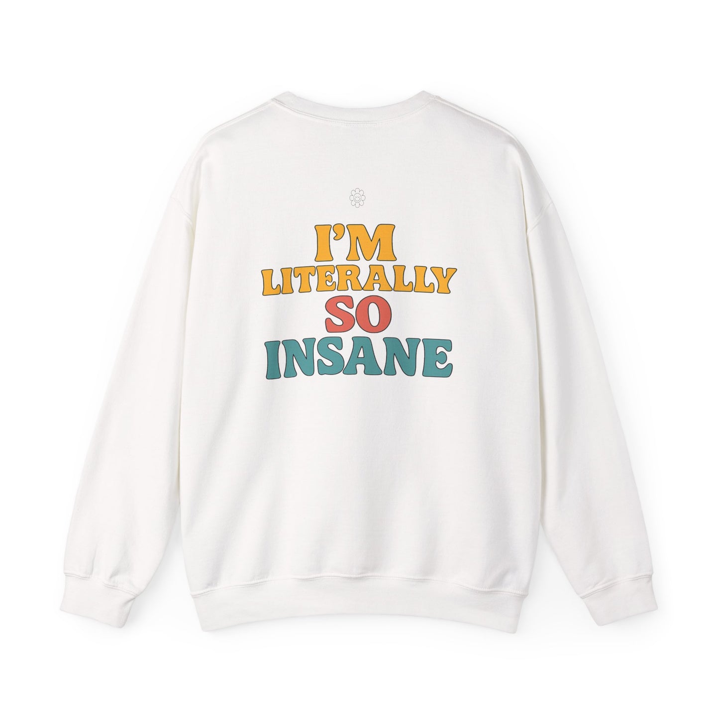 Literally So Insane Crewneck