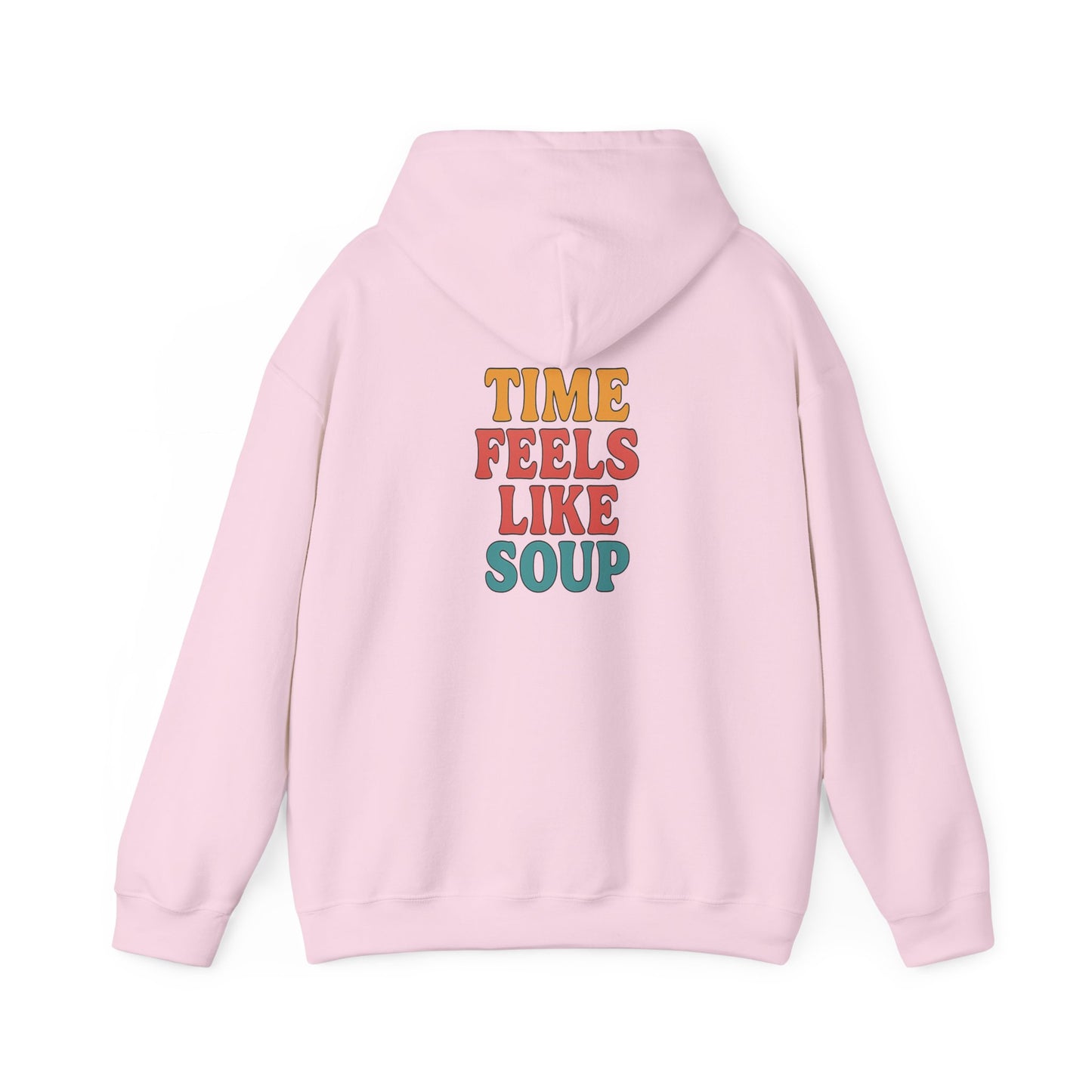 Time Feels Like Soup Hoodie