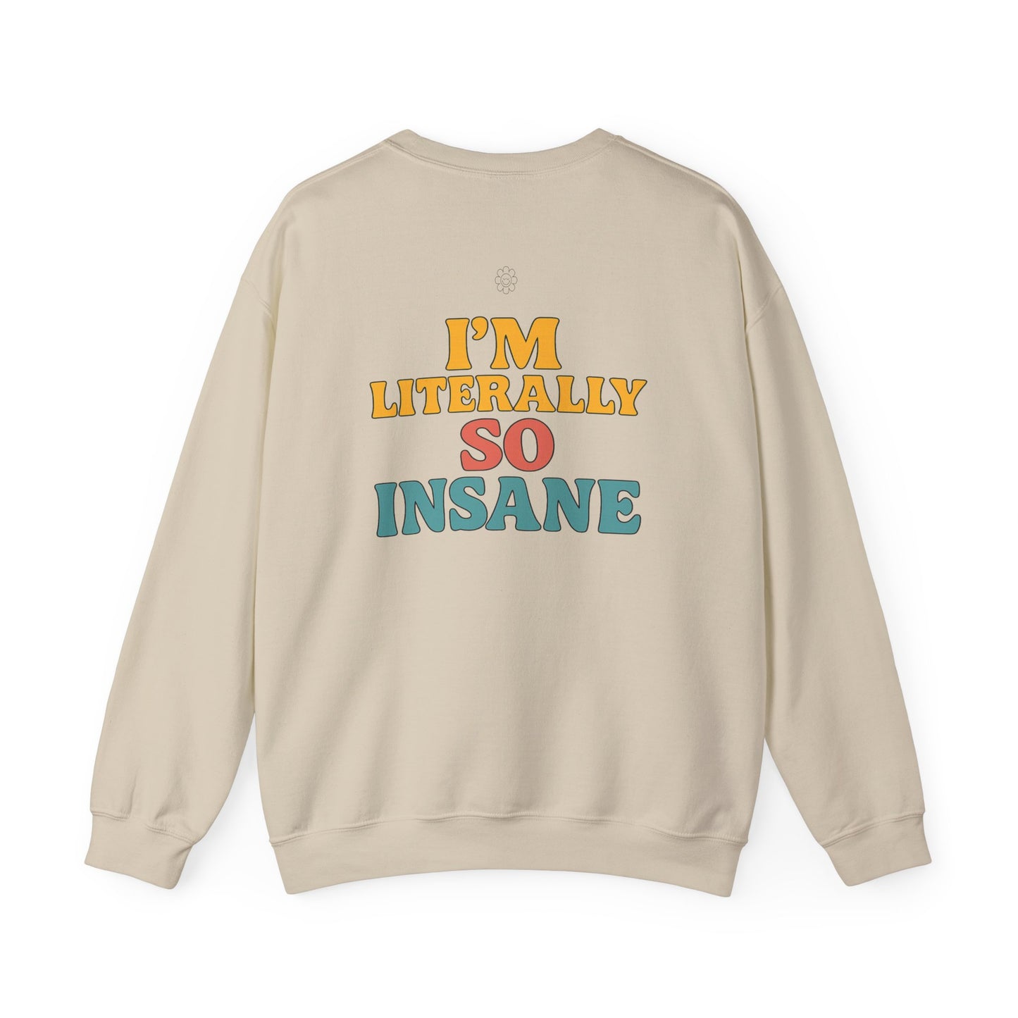Literally So Insane Crewneck
