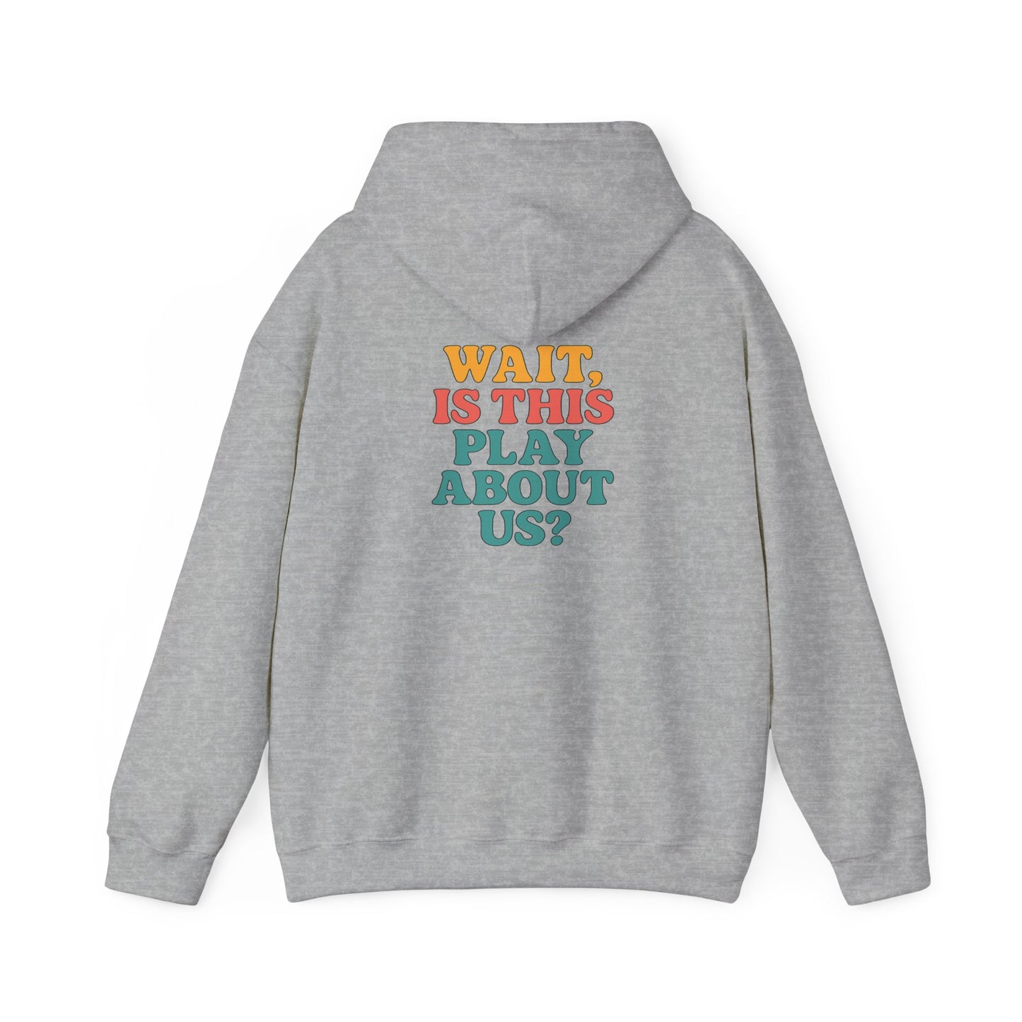 Is This Play About Us Hoodie