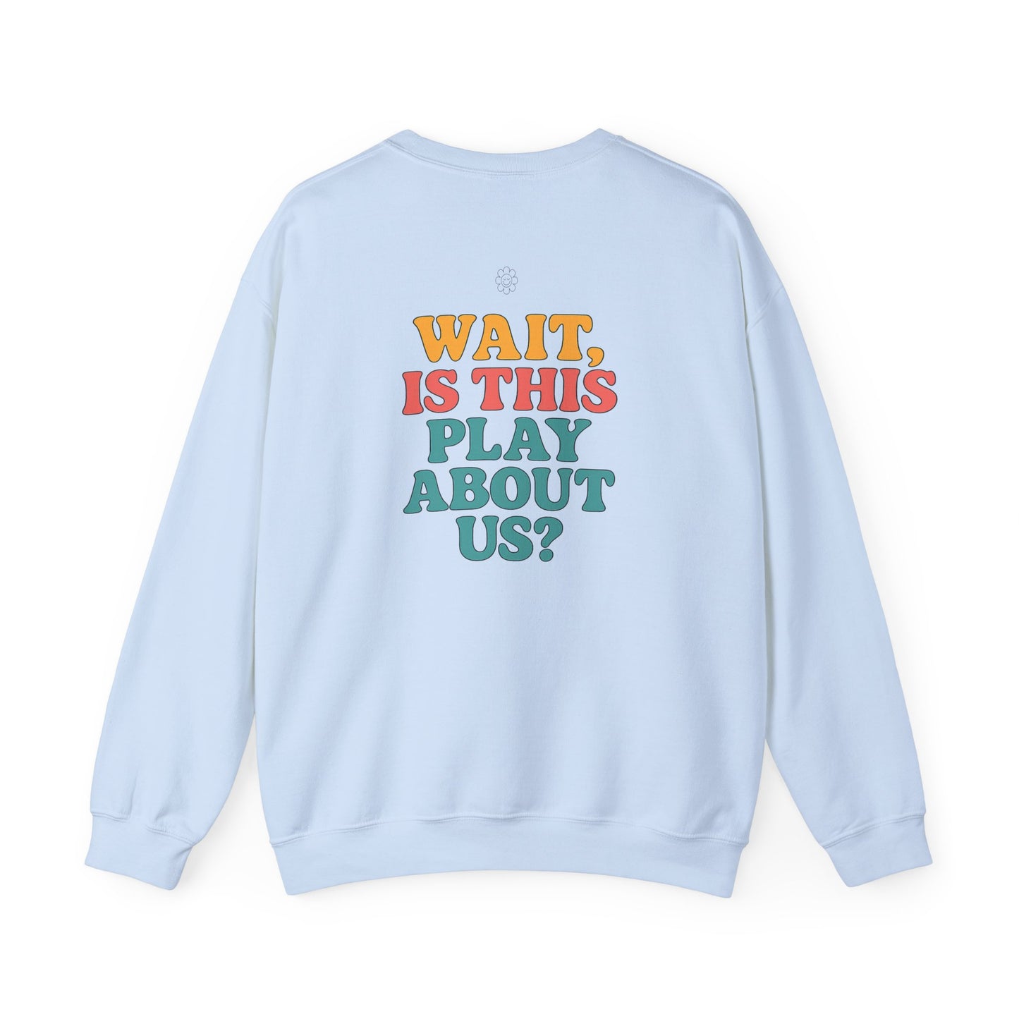 Is This Play About Us Crewneck