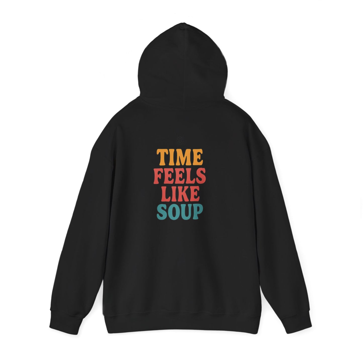 Time Feels Like Soup Hoodie