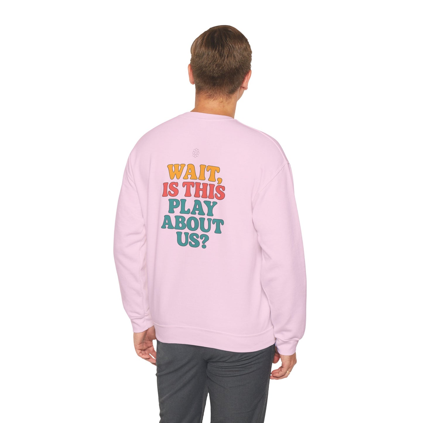 Is This Play About Us Crewneck