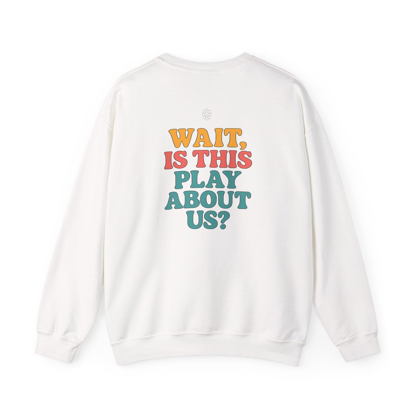 Is This Play About Us Crewneck