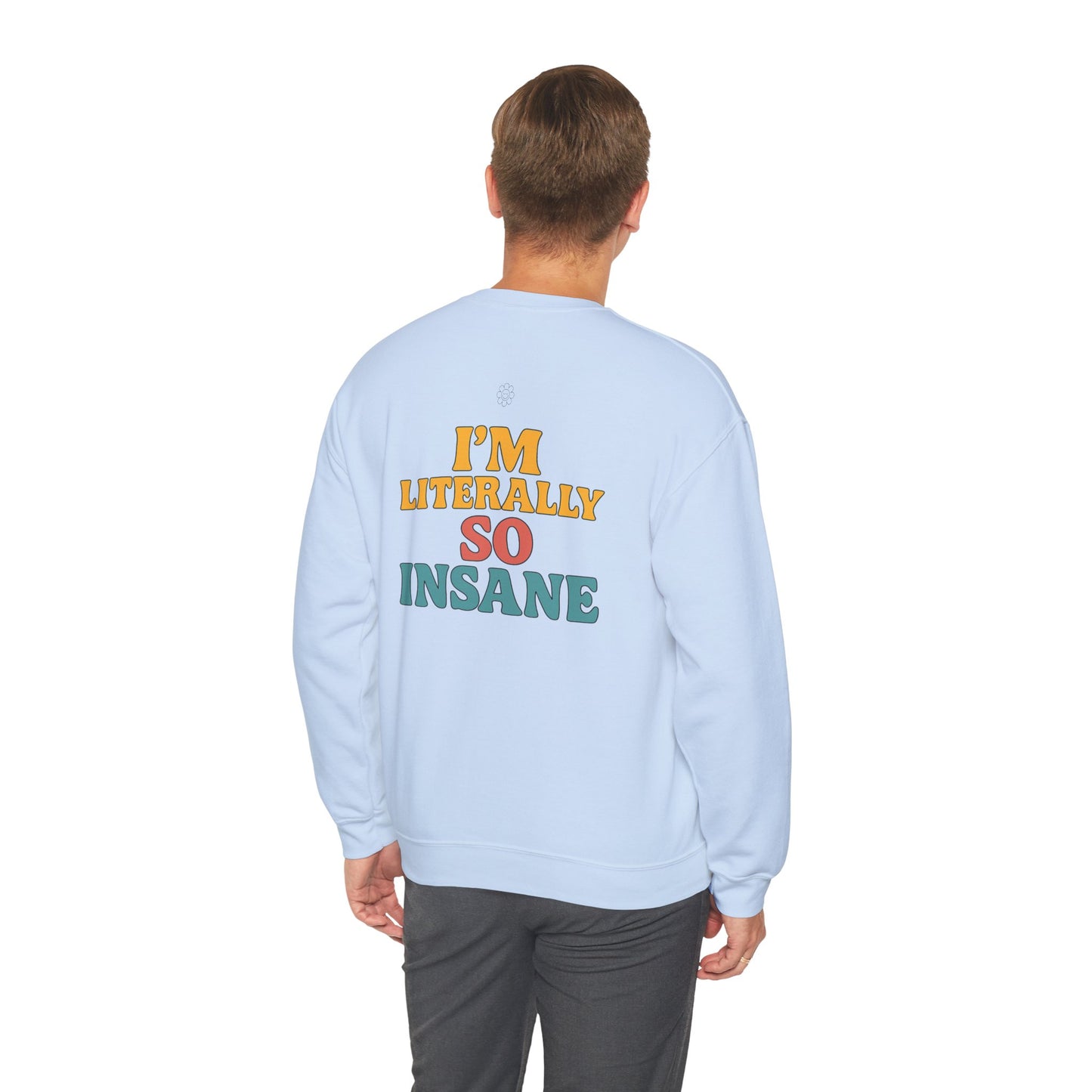 Literally So Insane Crewneck