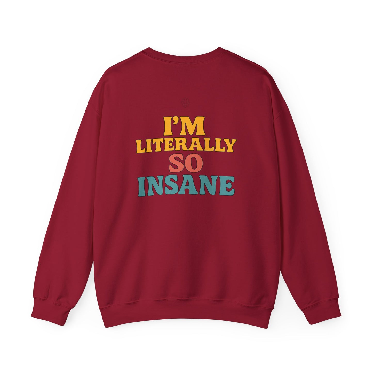 Literally So Insane Crewneck