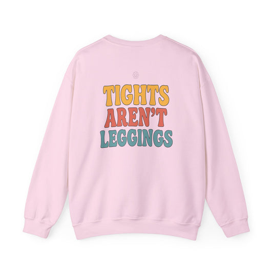 Tights Aren't Leggings Crewneck