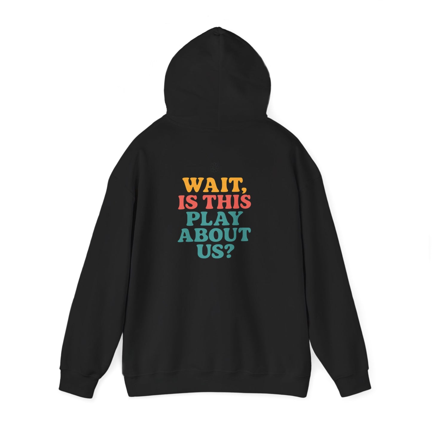 Is This Play About Us Hoodie