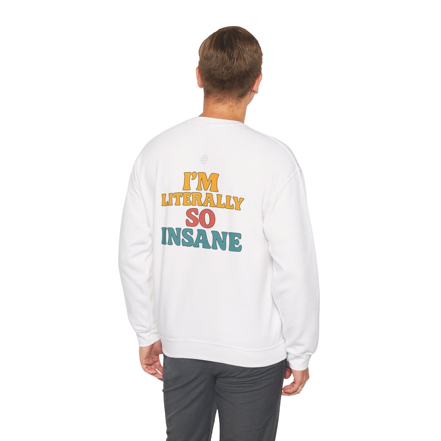 Literally So Insane Crewneck