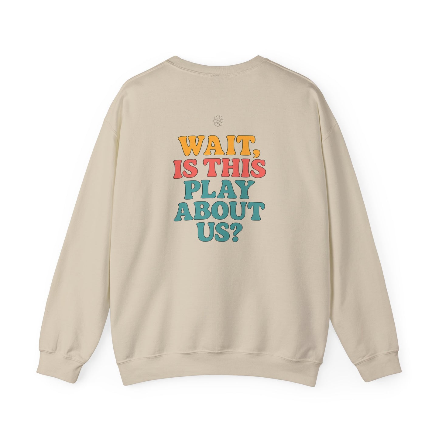 Is This Play About Us Crewneck