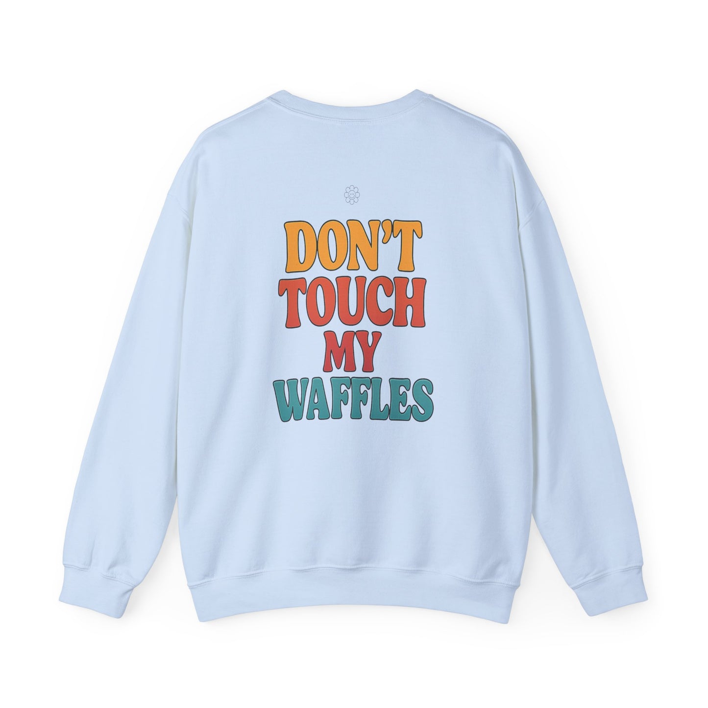 Don't Touch My Waffles Crewneck