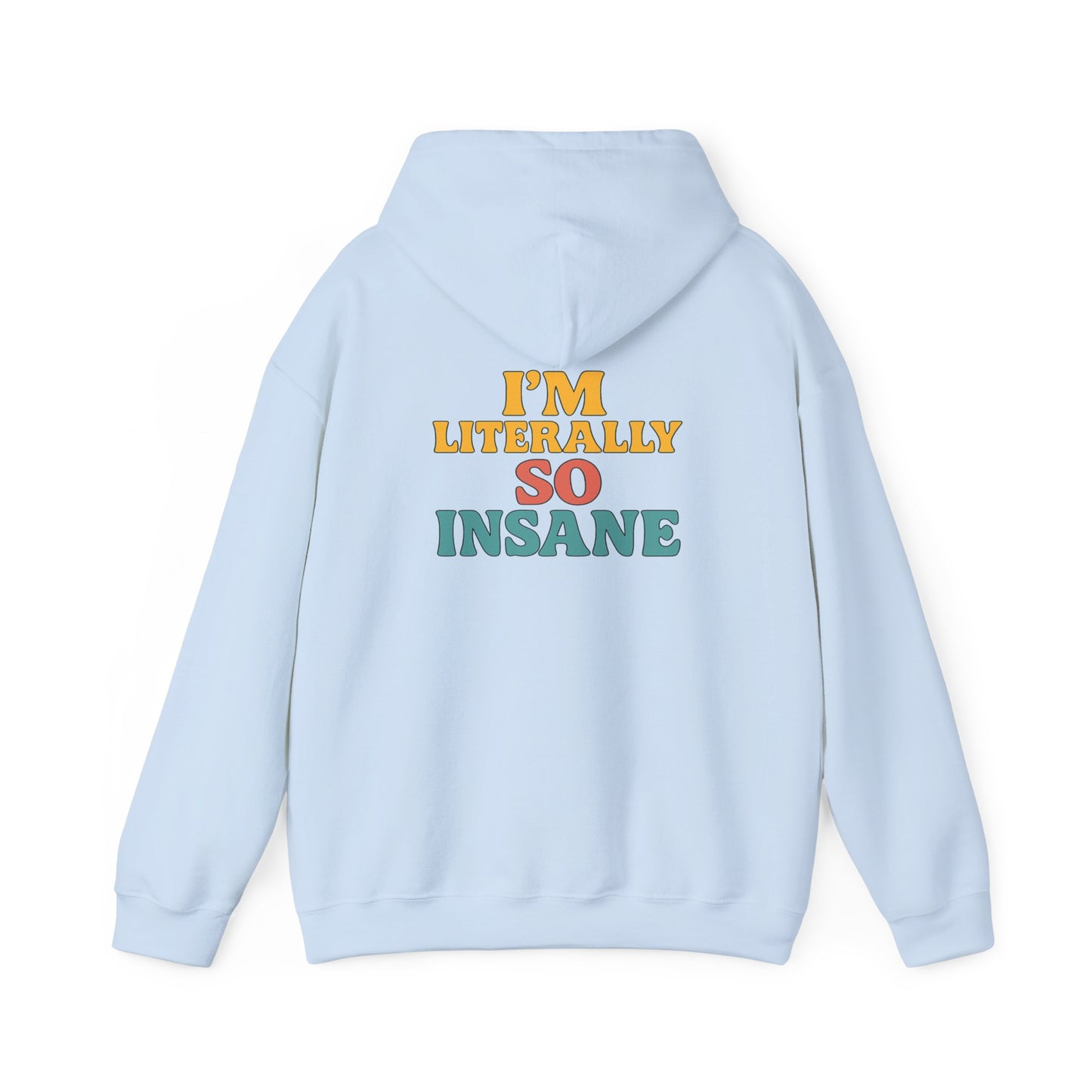 Literally So Insane Hoodie
