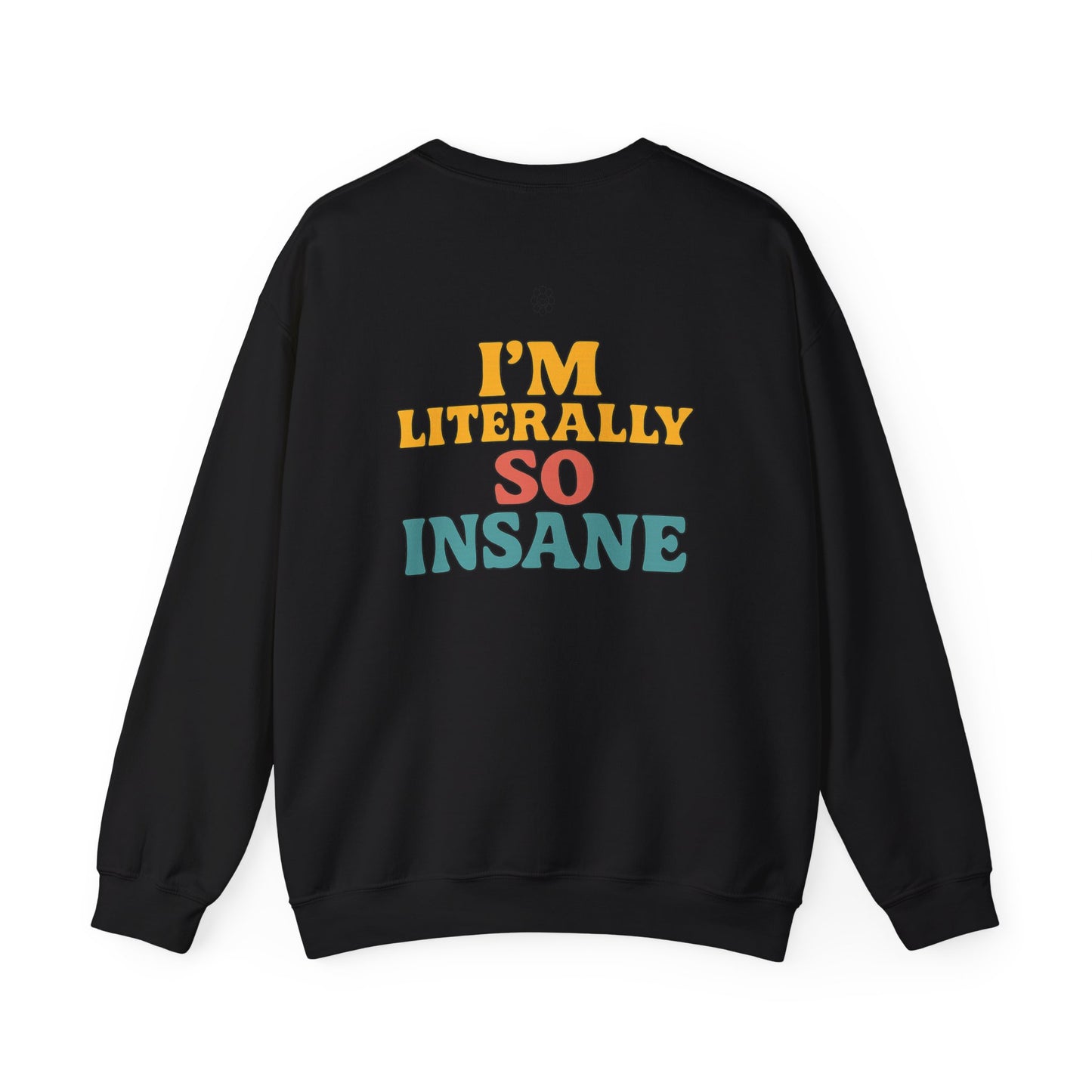 Literally So Insane Crewneck