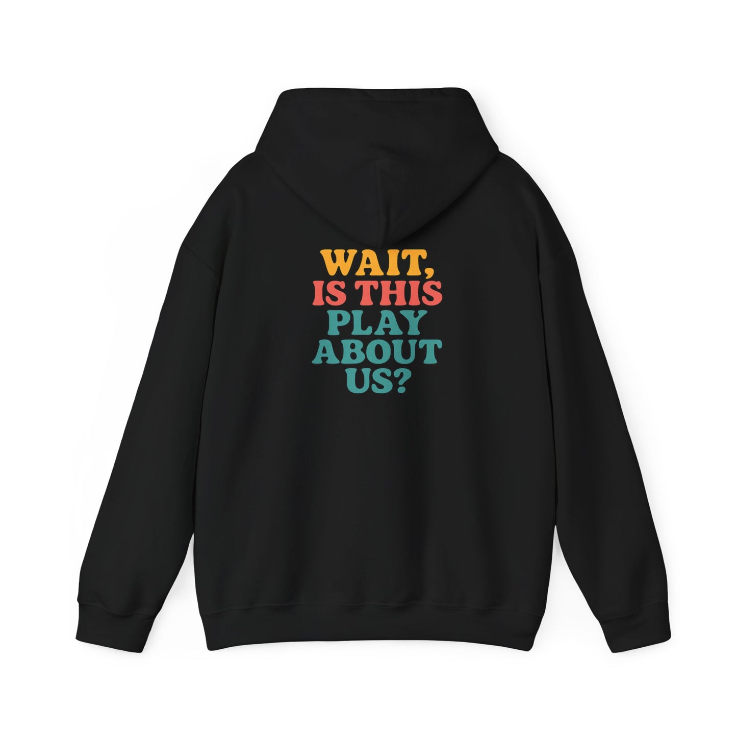 Is This Play About Us Hoodie