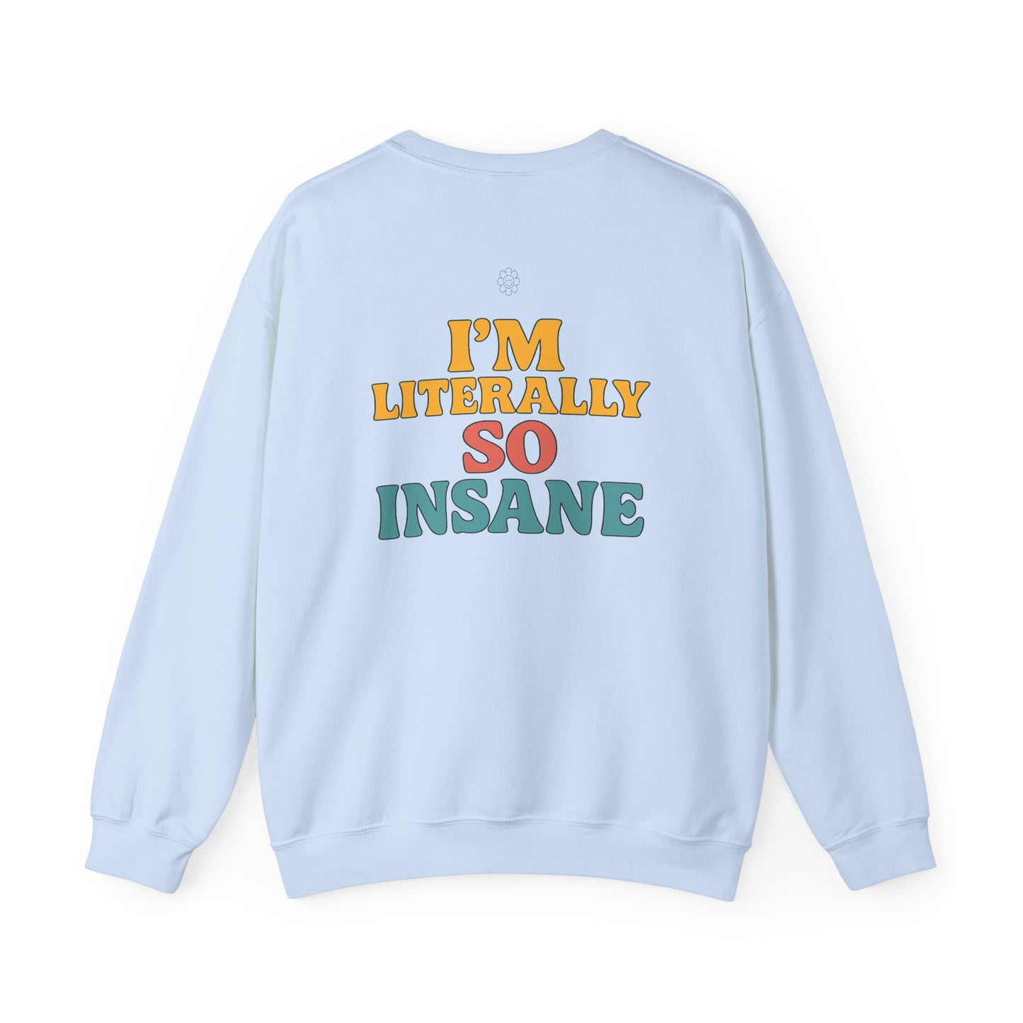 Literally So Insane Crewneck