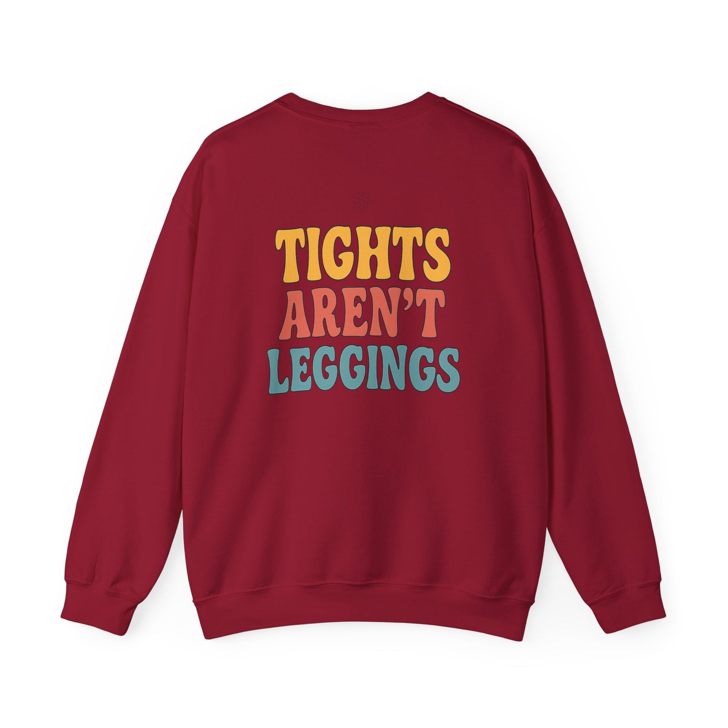 Tights Aren't Leggings Crewneck