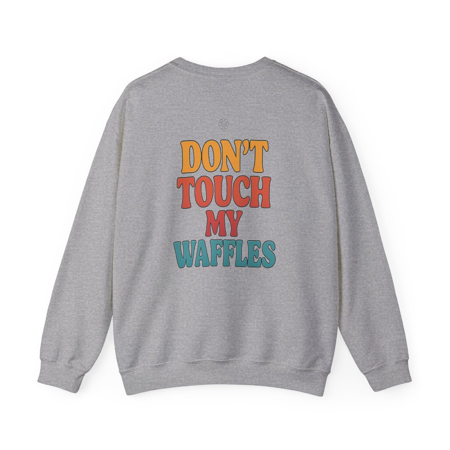 Don't Touch My Waffles Crewneck