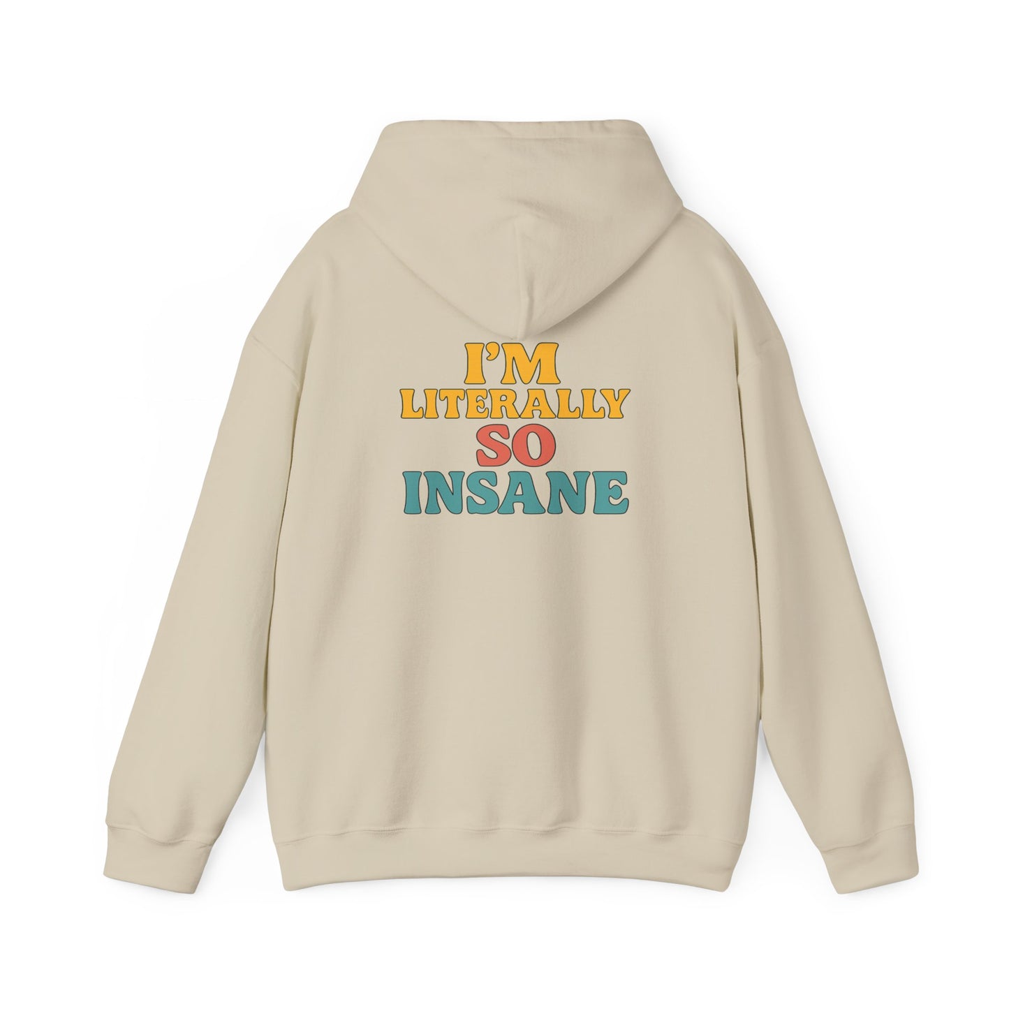 Literally So Insane Hoodie