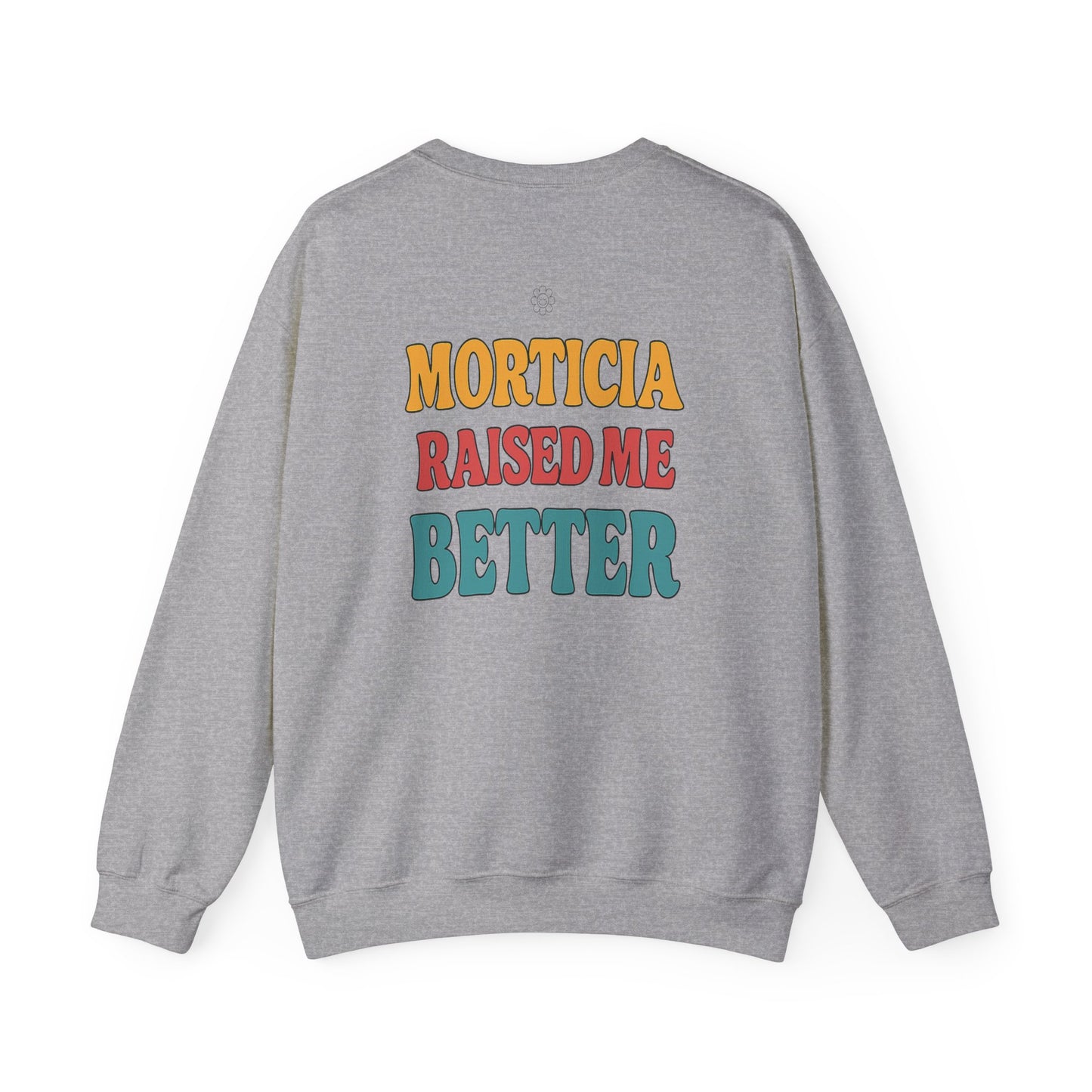 Morticia Raised Me Crewneck