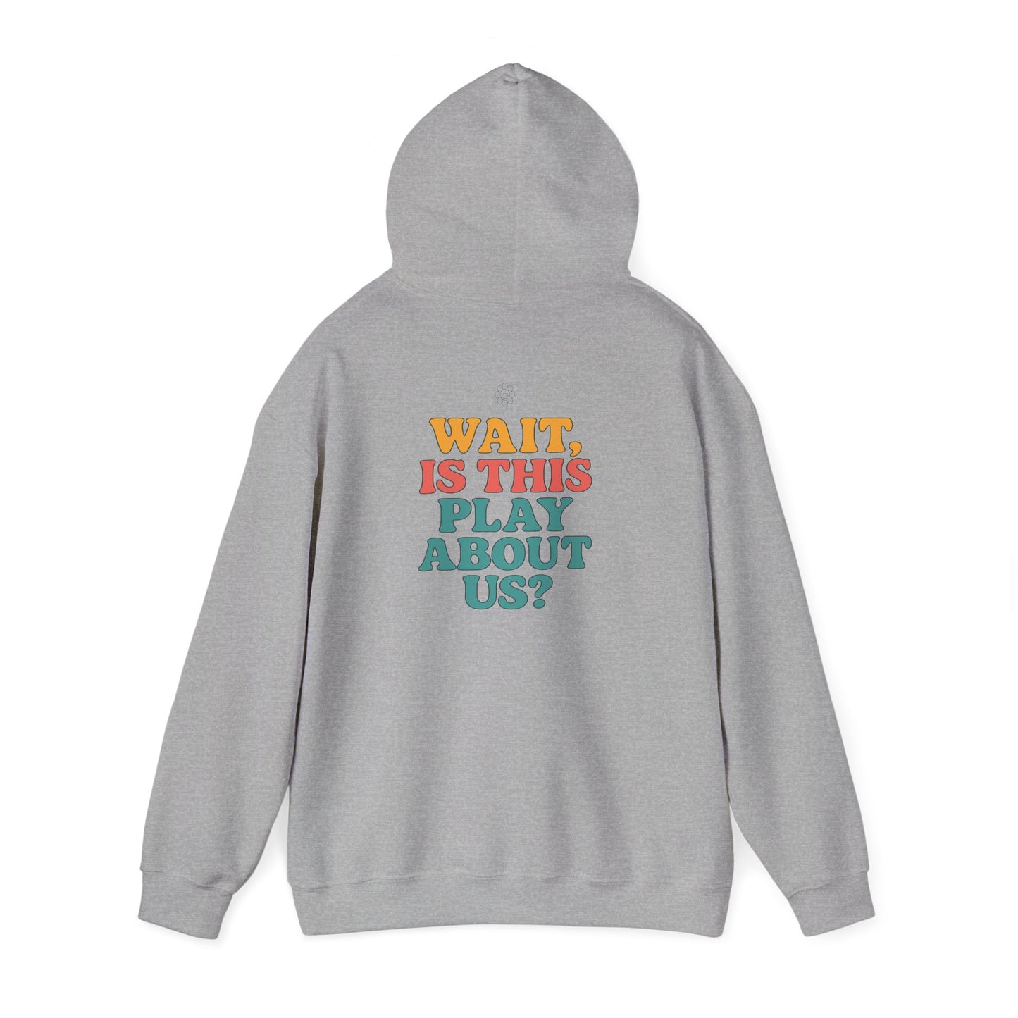 Is This Play About Us Hoodie