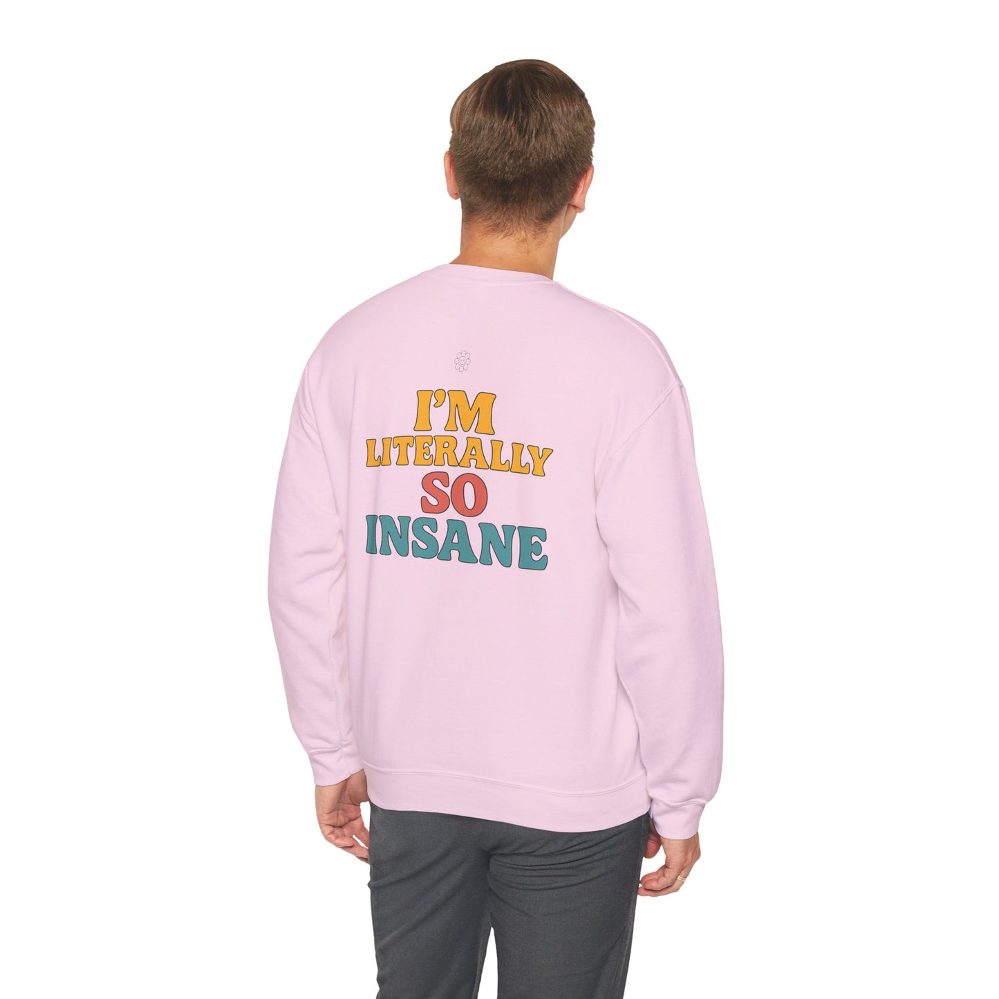 Literally So Insane Crewneck