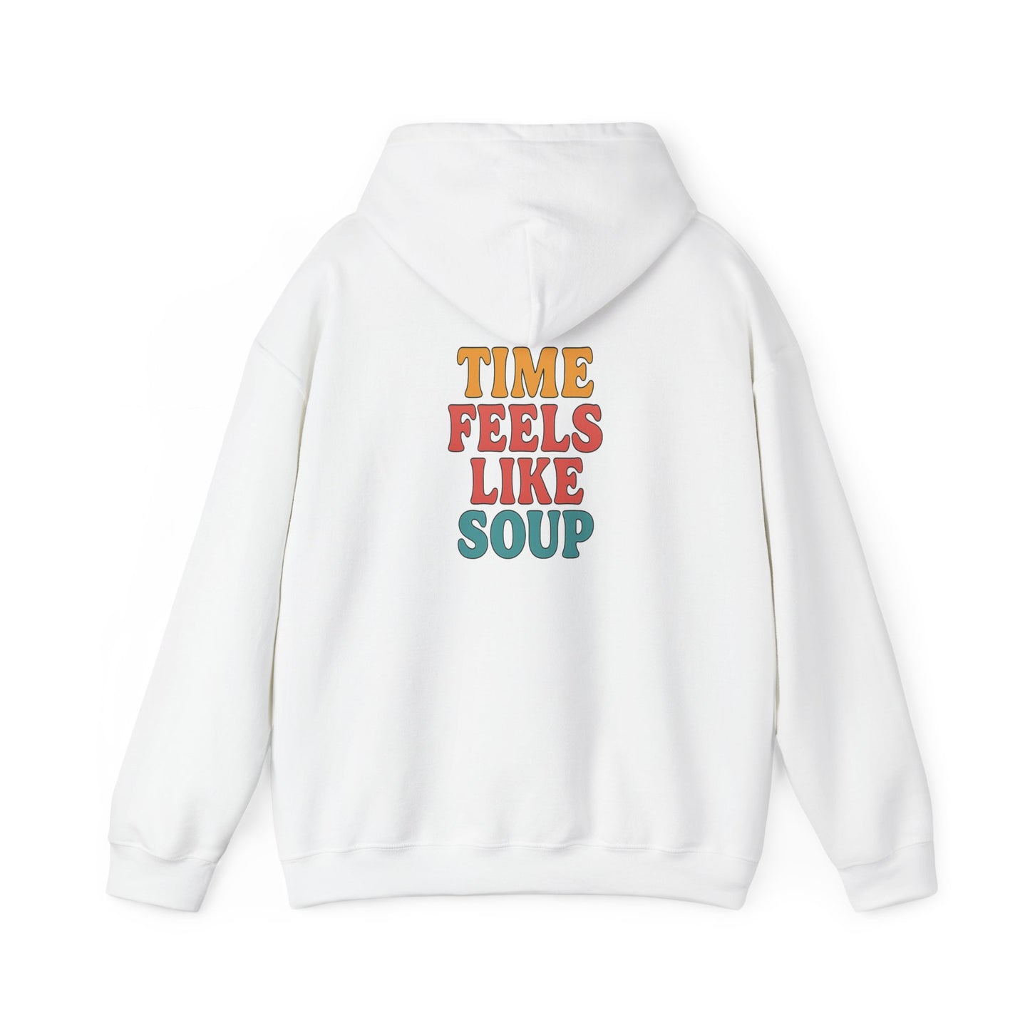 Time Feels Like Soup Hoodie